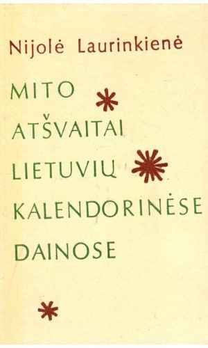 Mito atšvaitai lietuvių kalendorinėse dainose - Nijolė Laurinkienė
