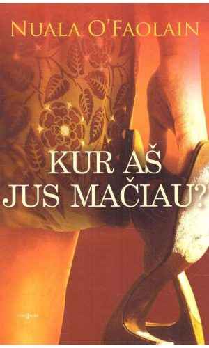 Kur aš jus mačiau? - Nuala O'Faolain