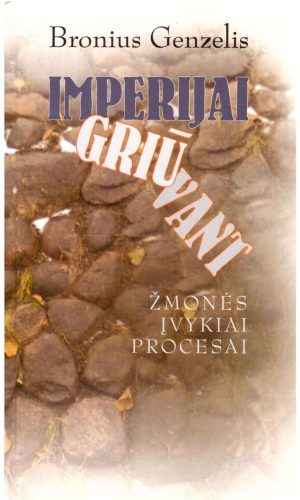 Imperijai griūvant: žmonės, įvykiai, procesai - Bronius Genzelis