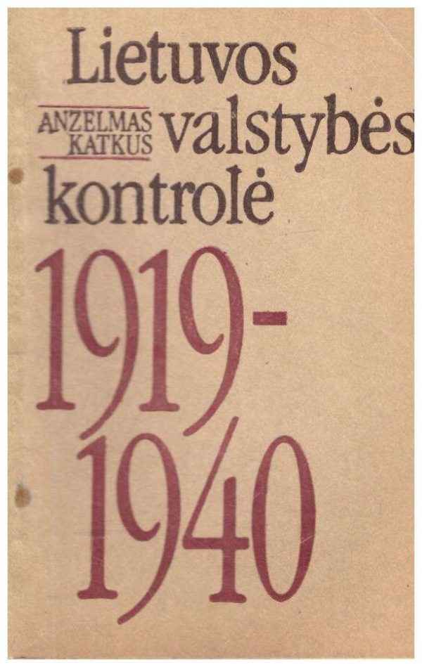 Lietuvos valstybės kontrolė 1919 - 1940 m. - Anzelmas Katkus (su autoriaus dedikacija, autografu)