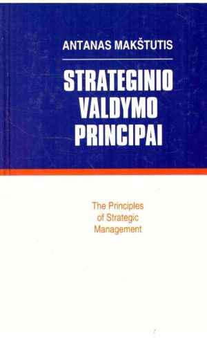 Strateginio valdymo principai - Antanas Makštutis