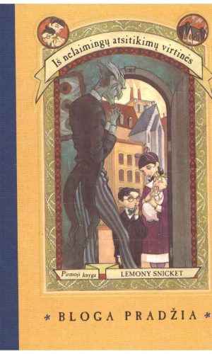 Bloga pradžia. Iš nelaimingų atsitikimų virtinės (1) - Lemony Snicket