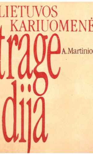 Lietuvos kariuomenės tragedija - Antanas Martinionis