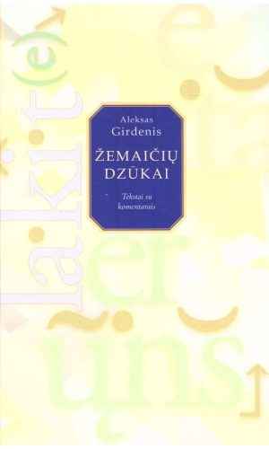 Žemaičių dzūkai. Tekstai su komentarais - Aleksas Girdenis
