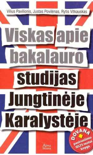 Viskas apie bakalauro studijas Jungtinėje Karalystėje - V. Povilionis, R. Vitkauskas, J. Povilėnas