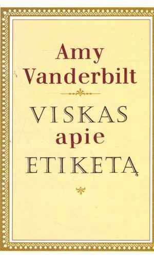 Viskas apie etiketą - Amy Vanderbilt