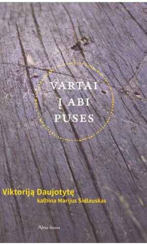 Vartai į abi puses. Viktoriją Daujotytę kalbina Marijus Šidlauskas - Marijus Šidlauskas