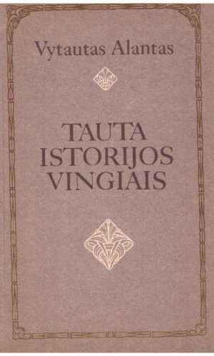 Tauta istorijos vingiais - Vytautas Alantas