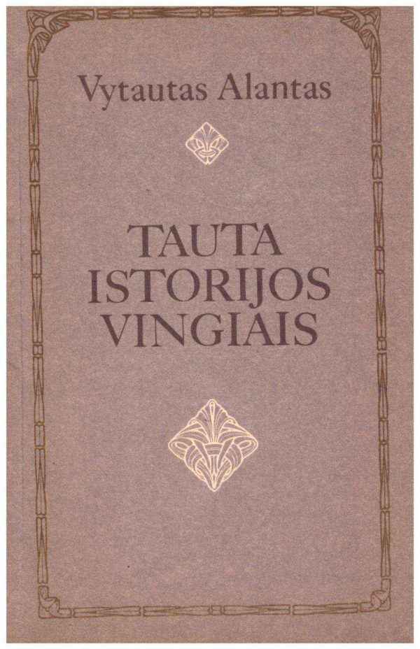 Tauta istorijos vingiais - Vytautas Alantas