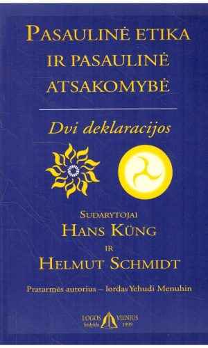 Pasaulinė etika ir pasaulinė atsakomybė. Dvi deklaracijos - Hans Kung, Helmut Schmidt