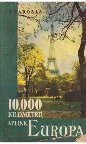 10.000 kilometrų aplink Europą - J. Karosas