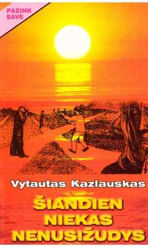Šiandien niekas nenusižudys - Vytautas Kazlauskas