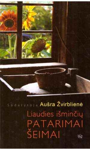 Liaudies išminčių patarimai šeimai - Aušra Žvirblienė