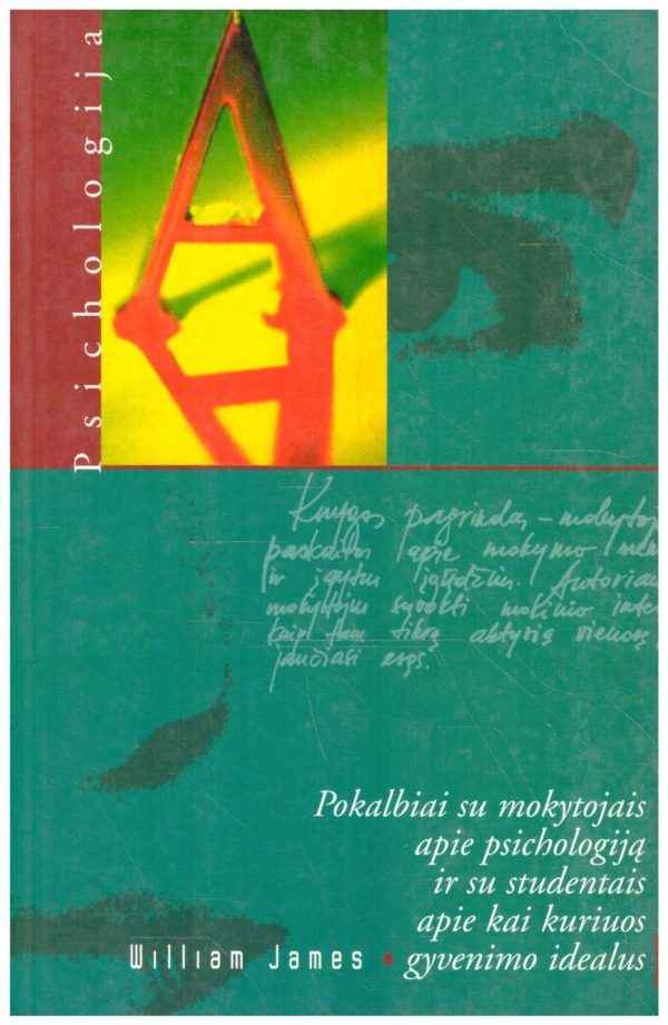 Pokalbiai su mokytojais apie psichologiją ir su studentais apie kai kuriuos gyvenimo idealus -William James