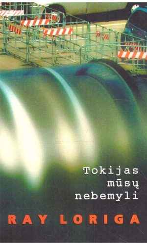 Tokijas mūsų nebemyli - Ray Loriga