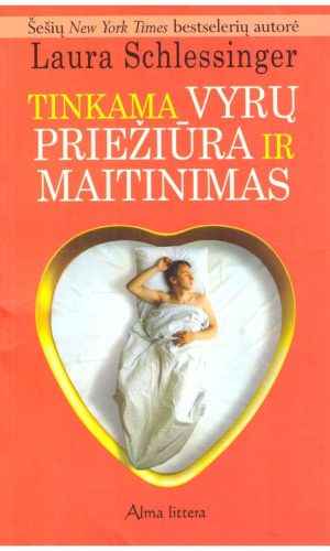 Tinkama vyrų priežiūra ir maitinimas - Laura Schlessinger