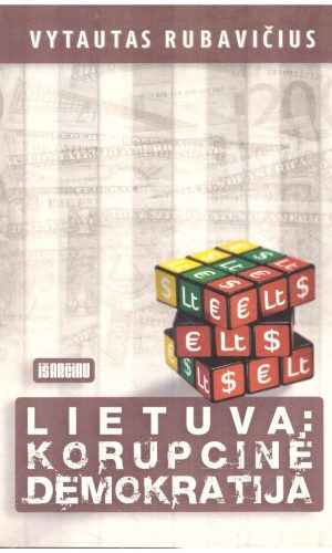 Lietuva: korupcinė demokratija - Vytautas Rubavičius