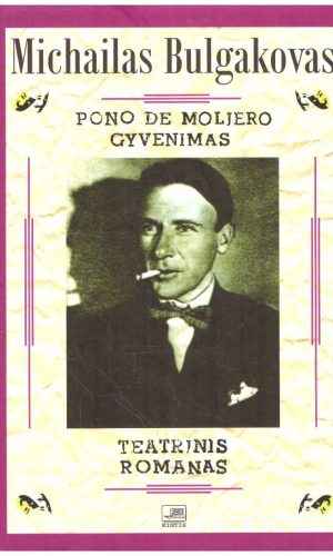 Pono De Moljero gyvenimas. Teatrinis romanas - Michailas Bulgakovas