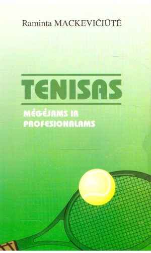 Tenisas. Mėgėjams ir profesionalams - Raminta Mackevičiūtė