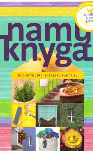 Namų knyga: nuo interjero iki karštų bandelių - E. Nekrošienė, L. Nekrošius ir kiti