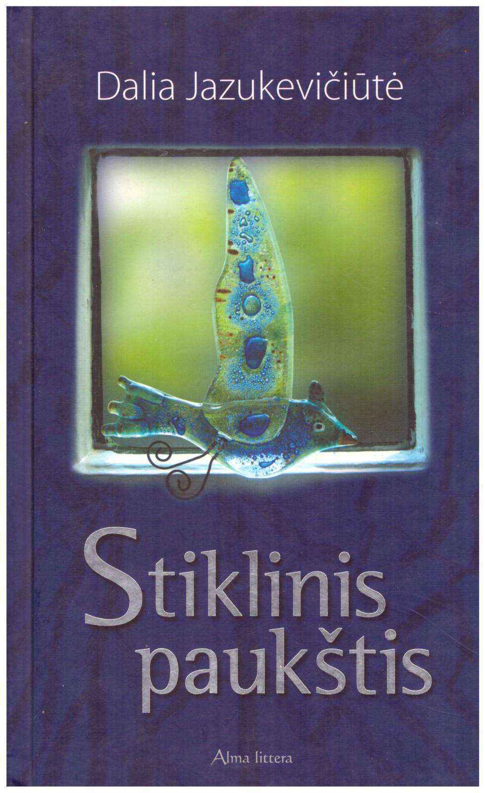 Stiklinis paukštis - Dalia Jazukevičiūtė
