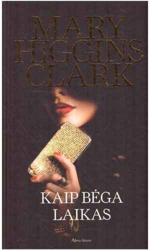 Kaip bėga laikas - Mary Higgins Clark