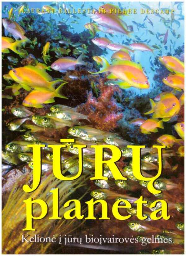 Jūrų planeta: kelionė į jūrų bioįvairovės gelmes - Ballesta Laurent, Descamp Pierre