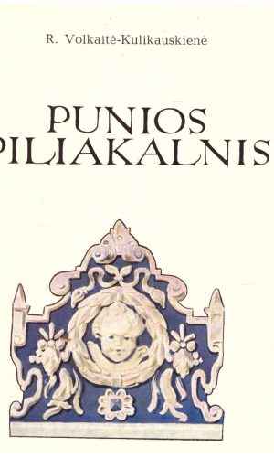 Punios piliakalnis - R. Volkaitė-Kulikauskienė