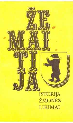 Žemaitija: istorija, žmonės, likimai - Danutė Mukienė