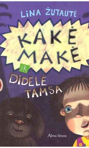 Kakė Makė ir didelė Tamsa - Lina Žutautė