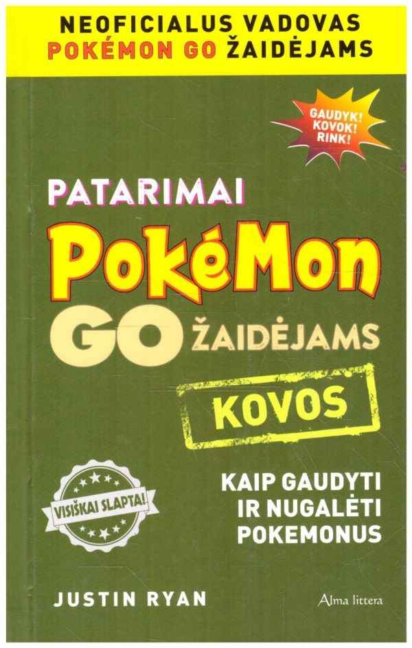 Patarimai Pokė Mon GO žaidėjams. Kovos. Kaip gaudyti ir nugalėti pokemonus - Justin Ryan