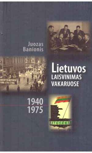 Lietuvos laisvinimas Vakaruose 1940-1975 - Juozas Banionis