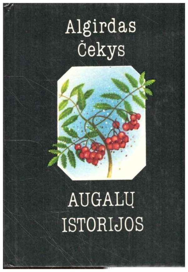Augalų istorijos - Algirdas Čekys