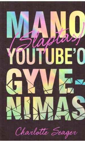 Mano (slaptas) youtube’o gyvenimas - Charlotte Seager