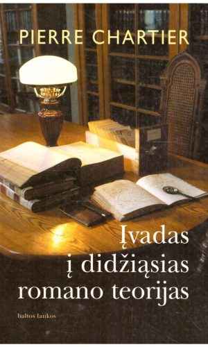 Įvadas į didžiąsias romano teorijas - Pierre Chartier
