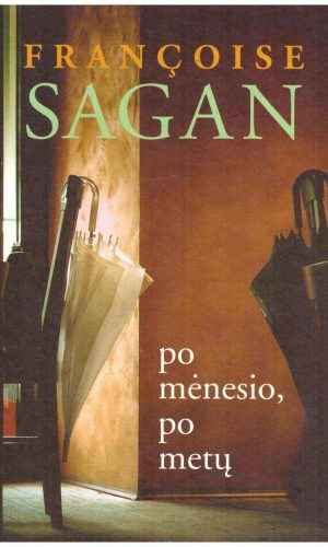 Po mėnesio, po metų - Sagan Francoise