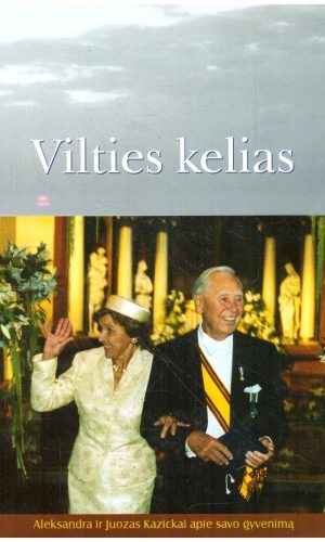 Vilties kelias: Aleksandra ir Juozas Kazickai apie savo gyvenimą - Valdas Bartasevičius
