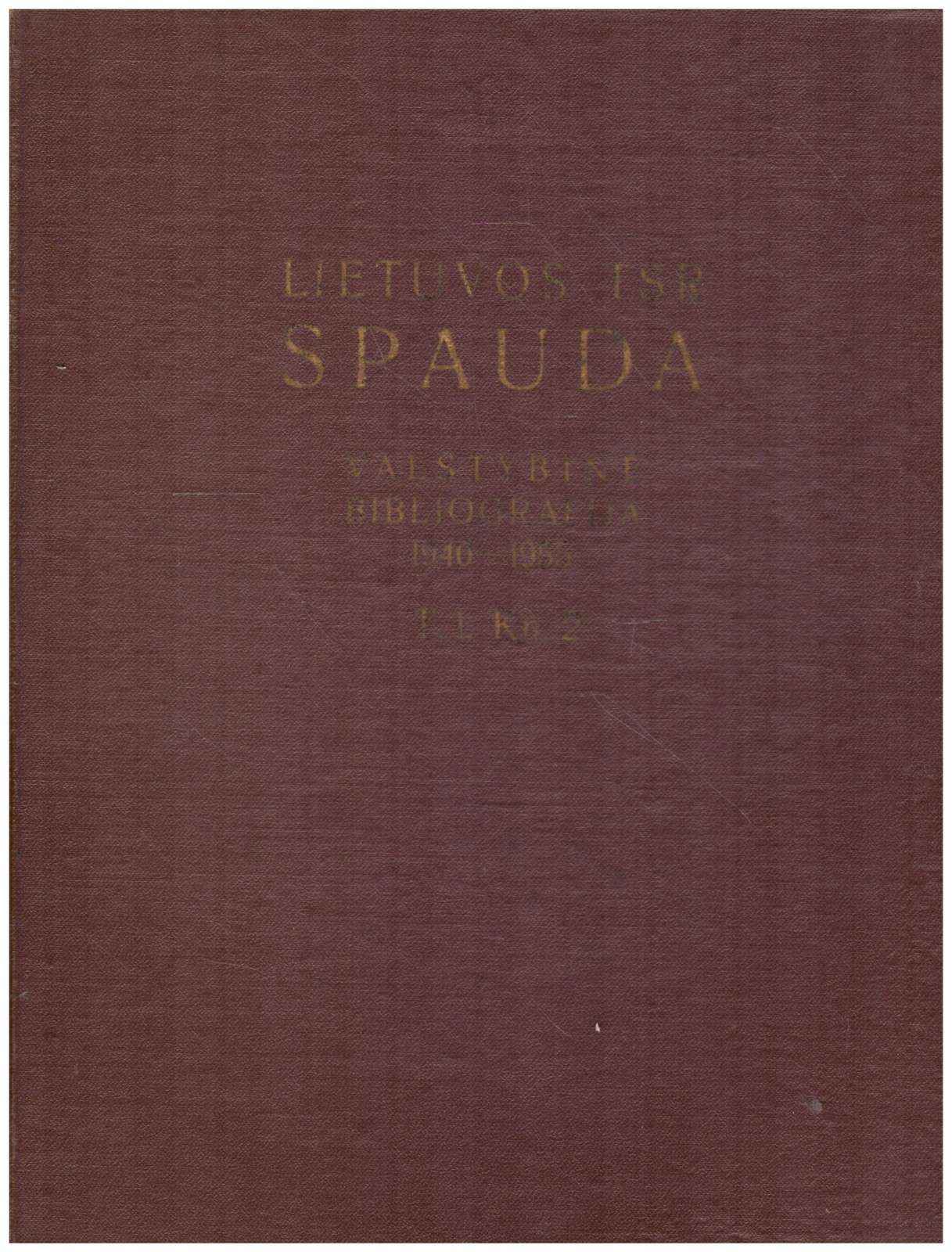 Lietuvos TSR spauda. Valstybinė bibliografija 1940-1955 (1 tomas, 2 knyga)