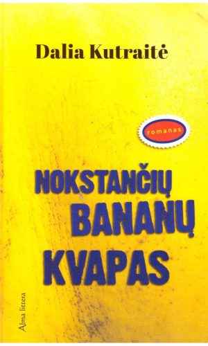 Nokstančių bananų kvapas - Dalia Kutraitė