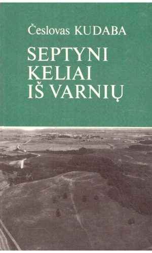 Septyni keliai iš Varnių - Česlovas Kudaba