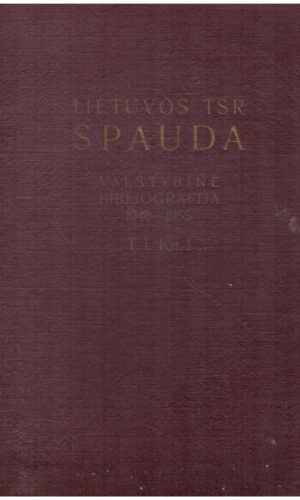 Lietuvos TSR spauda. Valstybinė bibliografija 1940-1955 (1 tomas,1 knyga)