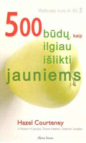 500 būdų, kaip ilgiau išlikti jauniems - Hazel Courteney