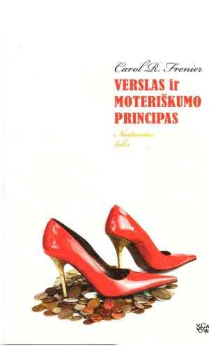 Verslas ir moteriškumo principas - Carol R. Frenier