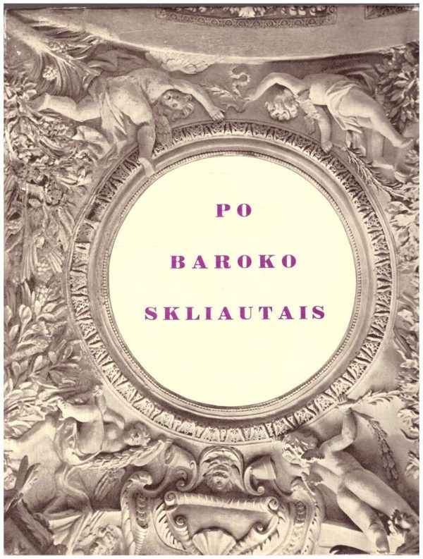 Po baroko skliautais - A. Spelskis