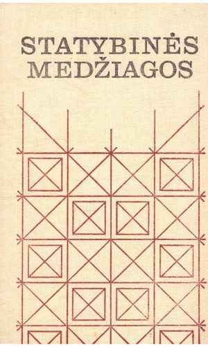 Statybinės medžiagos - Deltuva J., A.Gailius, A.Gumuliauskas ir kt.