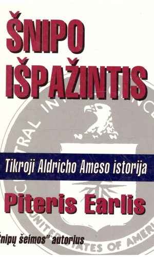 Šnipo išpažintis: tikroji Aldricho Ameso istorija - Piteris Earlis