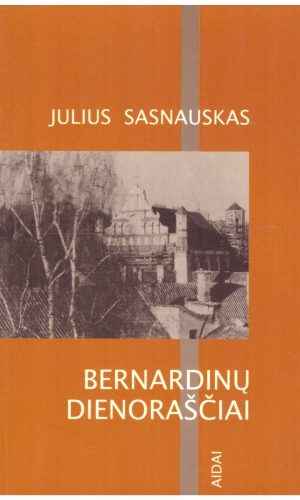 Bernardinų dienoraščiai - Julius Sasnauskas (su autoriaus dedikacija, autografu)