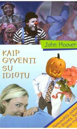 Kaip gyventi su idiotu - John Hoover
