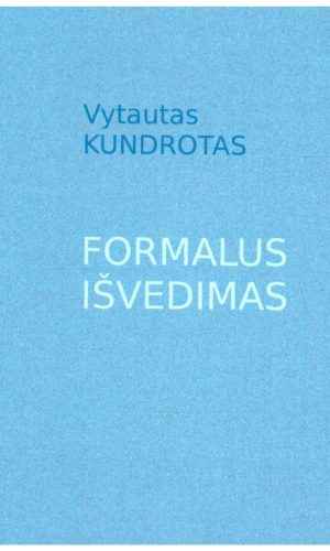 Formalus išvedimas - Vytautas Kundrotas