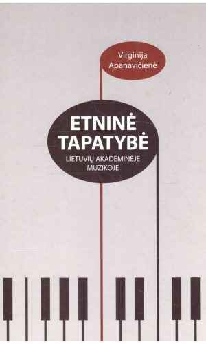 Etninė tapatybė lietuvių akademinėje muzikoje - Virginija Apanavičienė